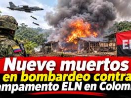 Nueve muertos en bombardeo contra campamento ELN en Colombia Nueve muertos en bombardeo contra campamento ELN en Colombia